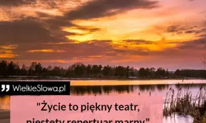 Życie to teatr cytaty: odkryj mądre myśli o roli w życiu