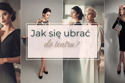 Jak się ubrać do teatru latem, by czuć się stylowo i komfortowo