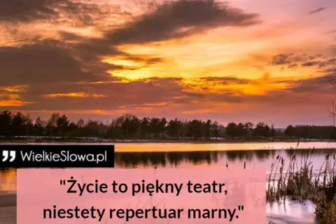Życie to teatr cytaty: odkryj mądre myśli o roli w życiu